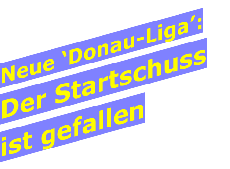 Neue Donau-Liga: Der Startschuss ist gefallen